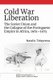 Cold War Liberation - The Soviet Union and the Collapse of the Portuguese Empire in Africa, 1961-1975 (Hardcover): Natalia...