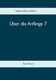 UEber die Anfange 7 - Buch Passion (German, Paperback): Stephan Bernard Marti