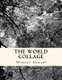 The world collage (Paperback): Mrunal Madhukar Gawade
