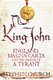 King John - England, Magna Carta and the Making of a Tyrant (Paperback, Unabridged edition): Stephen Church