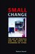 Small Change - About the Art of Practice and the Limits of Planning in Cities (Hardcover, New): Nabeel Hamdi