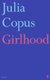 Girlhood (Hardcover): Julia Copus