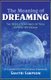 The Meaning of Dreaming - The Deeper Meaning of Yoga on Why We Dream as Explained by Paramhansa Yogananda (Paperback): Savitri...