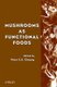 Mushrooms as Functional Foods (Hardcover): PC Cheung