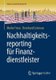Nachhaltigkeitsreporting fur Finanzdienstleister (German, Paperback, 1. Aufl. 2018): Meike Frese, Bernhard Colsman