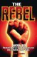 The Rebel - How to Rebel Before the System Overwhelms You (Paperback): Paul Bezaire