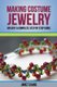 Making Costume Jewelry - An Easy & Complete Step by Step Guide (Paperback): Janet Evans