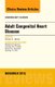 Adult Congenital Heart Disease, An Issue of Cardiology Clinics, Volume 33-4 (Hardcover, UK ed.): Karen Stout