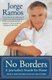 No Borders - A Journalist's Search For Home (Paperback, 1st Rayo pbk. ed): Jorge Ramos