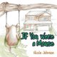 If You Were a Mouse (Paperback): Nicole Johnson