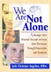 We Are Not Alone - A Teenage Girl's Personal Account of Incest from Disclosure Through Prosecution and Treatment...