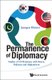 Permanence Of Diplomacy, The: Studies Of Us Relations With Korea, Pakistan And Afghanistan (Hardcover): Juergen Kleiner