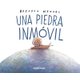 Una Piedra Inmovil (Spanish, Hardcover): Brendan Wenzel