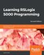 Learning RSLogix 5000 Programming - Build robust PLC solutions with ControlLogix, CompactLogix, and Studio 5000/RSLogix 5000,...