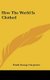 How The World Is Clothed (Hardcover): Frank George Carpenter