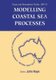 Modelling Coastal Sea Processes: Proceedings Of The International Ocean And Atmosphere Pacific Conference (Hardcover): John Noye