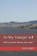 To My Younger Self - How to love yourself while being alone at the top (Paperback): Carl Wolfgang Schultz