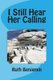 I Still Hear Her Calling (Paperback): Ruth Benjamin