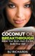 Coconut Oil Breakthrough - Boost Your Brain, Burn the Fat, Build Your Hair (Paperback): B J Richards