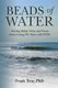 Beads of Water - Finding Relief: Notes and Poems about Living 70+ Years with PTSD (Paperback): Frank Troy