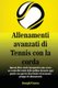 Allenamenti avanzati di Tennis con la corda - Questo libro vuole insegnarti come avere un controllo totale della pallina...