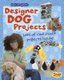 Designer Dog Projects (Hardcover): Isabel Thomas