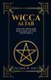Wicca Altar - Wiccan Tools for Spells, and Casting Your Circle (Paperback): Valerie W Holt