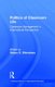 Politics of Classroom Life - Classroom Management in International Perspective (Hardcover): Nobuo K. Shimahara