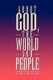 About God, the World and People (Paperback): Toni Bickl