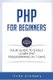 PHP for Beginners - Your Guide to Easily Learn PHP In 7 Days (Paperback): Icode Academy