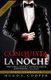Conquista La Noche (Spanish Edition) - C mo Atraer, Seducir Y Conseguir Mujeres Honestamente (Y Sin Esfuerzo) (Spanish,...