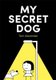 My Secret Dog (Hardcover): Tom Alexander