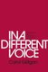 In a Different Voice - Psychological Theory and Women's Development (Paperback): Carol Gilligan