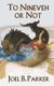 To Nineveh or Not (Paperback): Joel B Parker