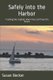 Safely into the Harbor - Trusting the Captain when You Can't See the Shore (Paperback): Susan T Becker