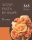 Wow! 365 Pasta by Shape Recipes - A Pasta by Shape Cookbook to Fall In Love With (Paperback): Amy Cowan