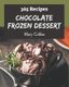365 Chocolate Frozen Dessert Recipes - A Chocolate Frozen Dessert Cookbook Everyone Loves! (Paperback): Mary Collins