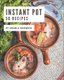 50 Instant Pot Recipes - Instant Pot Cookbook - Your Best Friend Forever (Paperback): Angela Marquez