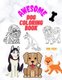 Awesome Dog Coloring Book for Kids - 50 unique and amazing pictures for coloring, containing Christmas dogs age 4-8, 3-5, 5-6...