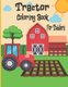 Tractor Coloring Book For Toddlers - A Fun Coloring Book For Kids Ages 4-8 With Cute Designs Of Tractors-Great Gift Idea For...