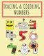 Tracing & Coloring Numbers - Tracing Numbers for Preschoolers - 3 yrs. - 5 yrs. / Pre-K - Kindergarten - trace numerals - count...