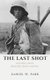 The Last Shot and Other Stories About Life, Death, and Love (Paperback): Daniel W. Park