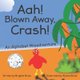 Aah! Blown Away, Crash! - An Alphabet Misadventure (Paperback): Alyssa Brulz, Brigitte Brulz