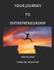 Your Entrepreneurship Journey (Paperback): Caroline Mochoge Kwamboka, Farhia Jama Mohammed
