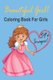 Beautiful Girl! Coloring Book For Girls - + 59 Images! Adorable Drawings for Kids Ages 3-12, Cute Beautiful Girl Designs For...