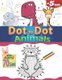 Dot to Dot Animals a Book for kids 70 Games +5 years - How to draw easy Fun connect the dots for boy and girls (Paperback):...