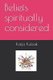 Beliefs spiritually considered (Paperback): Katja Kubiak