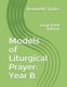 Models of Liturgical Prayer - Year B: Large Print Edition (Large print, Paperback, Large type / large print edition): Jeffrey...