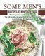 Some Men's Recipes to Win Them Over - Planning successfully men's recipes. You will be able to serve them to the...