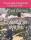 The Great American Culture War - The Cold Civil War: Volume One (Paperback): Dwayne D Willis